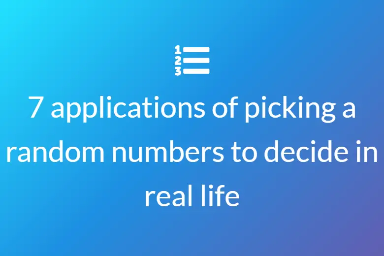 7 applications of picking a random number to decide in real life